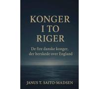 Konger i to riger: De fire danske konger der herskede over England