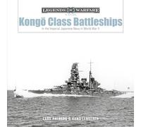 Kongō-Class Battleships: In the Imperial Japanese Navy in World War II: 16 (Legends of Warfare: Naval, 16)
