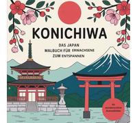 Konichiwa Japan - Das Malbuch für Erwachsene zum Entspannen