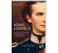 Konig Ludwig II.: Flugeladjudanten, Bodyguards,, Schweiggert, Schweiggert, S.
