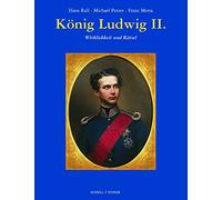 Konig Ludwig II.: Wirklichkeit Und Ratsel (Aus Bayerischen Schlossern)