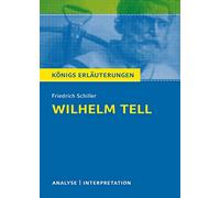 Konigs/Schiller/Wilhelm Tell: Textanalyse und Interpretation mit ausführlicher Inhaltsangabe und Abituraufgaben mit Lösungen