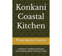 Konkani Coastal Kitchen: Authentic Traditional Recipes from Maharashtra’s Konkan Coast