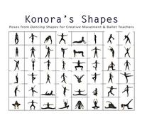 Konora’s Shapes: Poses from Dancing Shapes for Creative Movement & Ballet Teachers (Dancing Shapes Series)