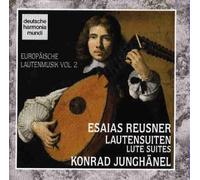 Konrad Junghänel - Esaias Reusner: Lautensuiten (Europäische Lautenmusik, Vol.2)
