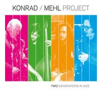 Konrad/Mehl Project - Two Generations In Jazz