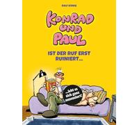 Konrad und Paul - Ist der Ruf erst ruiniert ...