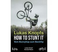 Konrad Wauer Lu Lukas Knopfs How to Stunt it: Vom Barspin zum Backfli (Hardback)