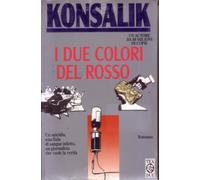 Konsalik Heinz G. - Due Colori Del Rosso (I)