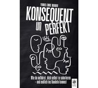 Konsequent unperfekt: Wie du aufhörst, dich selbst zu sabotieren - und endlich ins Handeln kommst (Echt & Unperfekt: Dein Weg zu mehr Selbstvertrauen)