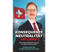 Konsequente Neutralität mit links: Die aussenpolitische Lösung für das 21. Jahrhundert