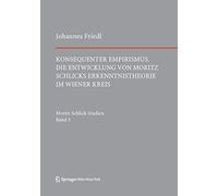 Konsequenter Empirismus: Die Entwicklung von Moritz Schlicks Erkenntnistheorie im Wiener Kreis: 3 (Schlick Studien, 3)