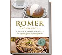 Konstantin Dres Römer Kochbuch - Kochen wie im Römischen Reich : Die (Paperback)
