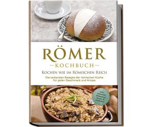 Konstantin Dres Römer Kochbuch - Kochen wie im Römischen Reich : Die (Paperback)