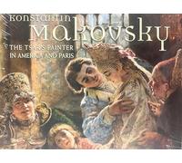 Konstantin Makovsky: The Tsar's Painter in America and Paris