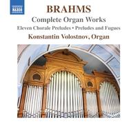 Konstantin Volostnov-Johannes Brahms Complete Organ Works, 11 Chorale Preludes, Preludes & Fugues