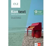 Kontext C1.2 - livre + cahier de l'élève: Deutsch als Fremdsprache. Kurs- und Übungsbuch mit Audios und Videos inklusive Lizenzschlüssel allango (24 Monate)