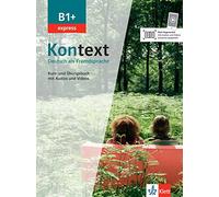 Kontext Express B1+: Kurs- und Ubungsbuch B1+ mit Audios/Videos