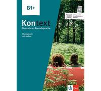 Kontext in 3 Banden: Ubungsbuch B1+ mit Audios/Videos