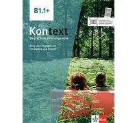 Kontext: Kurs- und Ubungsbuch B1.1+ mit Audios und Videos
