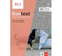 Kontext: Kurs- und Ubungsbuch B2.2 mit Audios und Videos