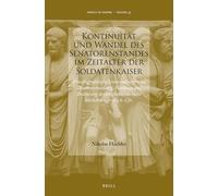 Kontinuität und Wandel des Senatorenstandes im Zeitalter der Soldatenkaiser: Prosopographische Untersuchungen zu Zusammensetzung, Funktion und ... 235-284 n. Chr.: 33 (Impact of Empire, 33)
