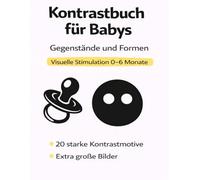 Kontrastbuch für Babys: Gegenstände & Formen - Visuelle Stimulation für 0-6 Monate (Visuelle Frühförderung - Kontrastbücher für Babys (0-6 Monate))