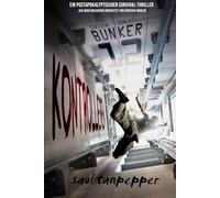 Kontrollieren (Deutschsprachige Ausgabe von "Control„): Ein postapokalyptischer Survival-Thriller: 3 (BUNKER 12 - eine Serie aus der Welt von THE FLENSE)