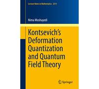 Kontsevich’s Deformation Quantization and Quantum Field Theory: 2311 (Lecture Notes in Mathematics, 2311)
