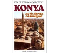 Konya, ou, La danse cosmique de Eva de Vitray-Meyerovitch (31 août 1999) Broché