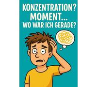 Konzentration? Moment … Wo war ich gerade?
