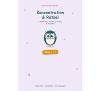 Konzentration & Rätsel: Labyrinthe, Punkt-zu-Punkt, Muster und Knobeln · Konzentrationsheft Grundschule Klasse 1-3 mit Lösungen