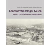Konzentrationslager Gusen 1939-1945: Eine Dokumentation
