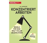 Konzentriert arbeiten: Regeln fur eine Welt vol, Newport, Wegberg.