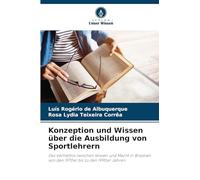 Konzeption und Wissen über die Ausbildung von Sportlehrern: Das Verhältnis zwischen Wissen und Macht in Brasilien von den 1970er bis zu den 1990er Jahren
