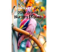 Kookaburra and Other Animal Nursery Rhymes: Kookaburra sits on the old gum tree; My Book of Animal Rhymes