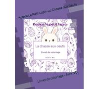 Kookie le petit lapin - La chasse aux oeufs: Livret de coloriage (Kookie et ses émotions)