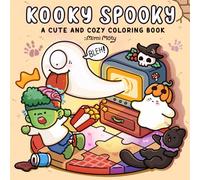 Kooky Spooky: Cute and Cozy Coloring Book for Adults and Teens Featuring Lovely Creepy Characters and Funny Moments for Relaxation (Spooky Cuddles)
