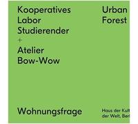 Kooperatives Labor Studierender + Atelier Bow-Wow: Urban Forest
