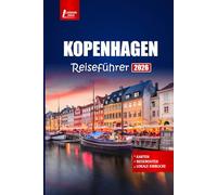 KOPENHAGEN Reiseführer 2026: Entdecken Sie die wichtigsten Sehenswürdigkeiten, Essen, Kultur, Tagesausflüge, Reisepläne und Karten in Dänemarks Hauptstadtregion