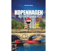 KOPENHAGEN REISEFÜHRER 2026: Entdecken Sie versteckte Schätze, historische Sehenswürdigkeiten, Reisetipps und unvergessliche Urlaubserlebnisse