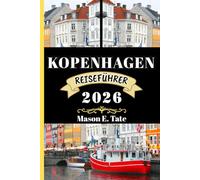 KOPENHAGEN REISEFÜHRER 2026: Ihr Reisebegleiter zum Erkunden und Genießen der Attraktionen dieses sehenswerten Reiseziels. (Epische Reisen - Reiseführer-Serie)