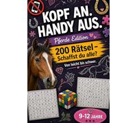 Kopf an. Handy aus. Pferde Edition - 200 Rätsel: Perfekt als Geschenk-Rätselbuch für clevere Kinder und junge Teenager (9-12 Jahre)
