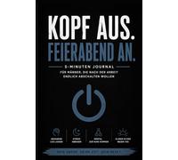 Kopf aus. Feierabend an.: „5-Minuten Journal für mentale Ruhe nach der Arbeit“
