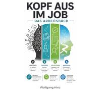 Kopf aus im Job: Das Arbeitsbuch. Mit der VERA-Methode zu mehr Ruhe, Fokus und Entlastung im Arbeitsalltag