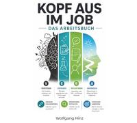 Kopf aus im Job: Das Arbeitsbuch. Mit der VERA-Methode zu mehr Ruhe, Fokus und Entlastung im Arbeitsalltag