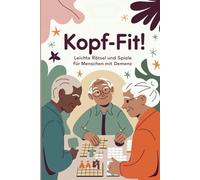 Kopf Fit - Rätsel & Spiele für Senioren mit leichter Demenz: Gedächtnistraining und Beschäftigung für demenzkranke Menschen