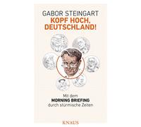 Kopf hoch, Deutschland!: Mit dem Morning Briefing durch stürmische Zeiten