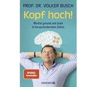 Kopf hoch!: Mental gesund und stark in herausfordernden Zeiten | Mentale Stärke trainieren - der SPIEGEL-Bestseller des Autors von 'Kopf frei!'