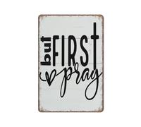KOPUTE Christian Signs,But First Pray,Decorative Table Sign, Christian Home Decor,Funny Metal Sign Poster Wall Art for Kitchen Garden Bathroom Farm Home Coffee Decor Tin Sign,8x12 inches